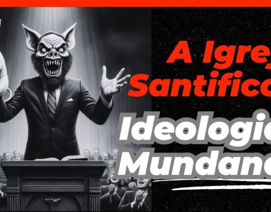 A Santificação de Ideologias Mundanas – Ep 04